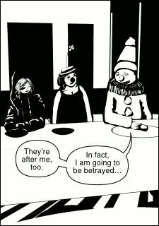 “They’re after me, too.” “In fact, I am going to be betrayed…”