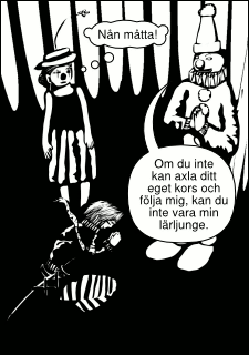 »Nån måtta!« »Om du inte kan axla ditt eget kors och följa mig, kan du inte vara min lärljunge.«