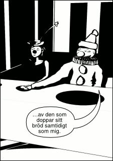 »…av den som doppar sitt bröd samtidigt som mig.«